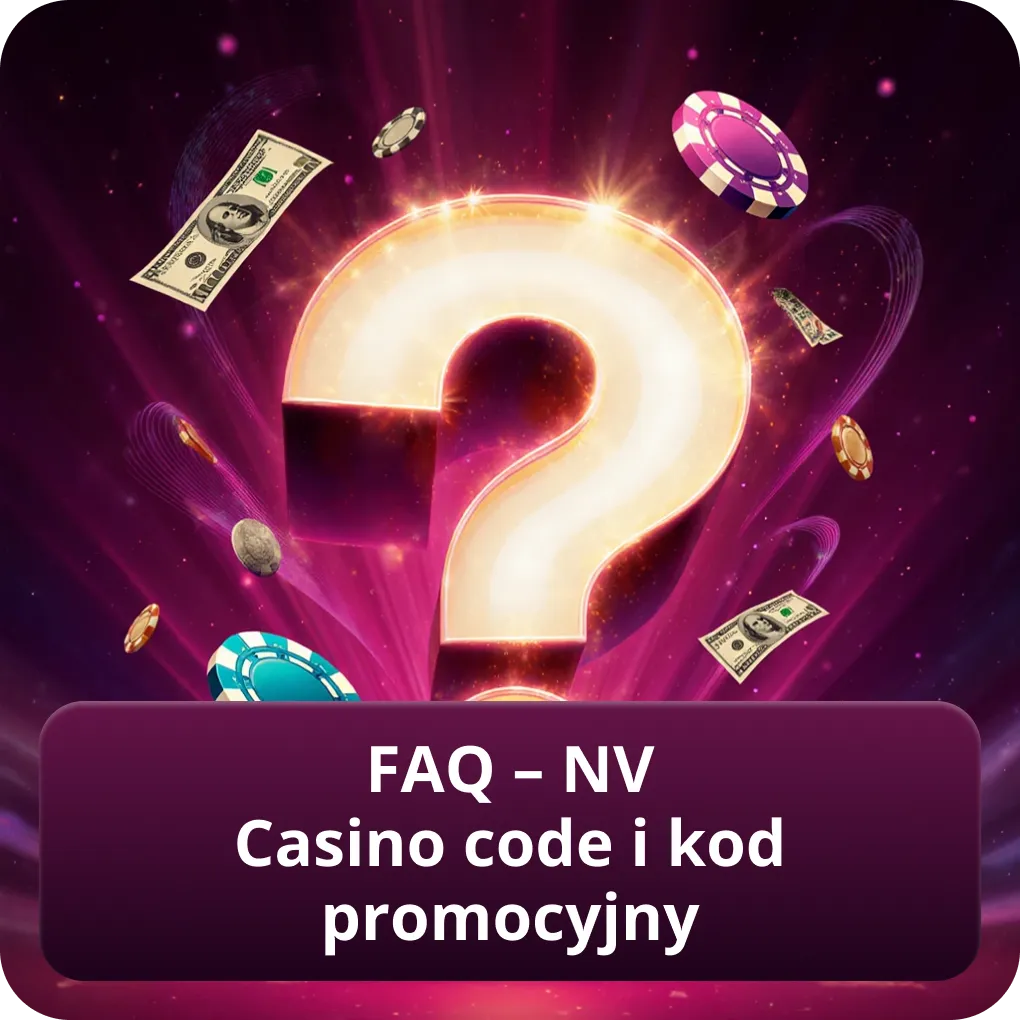 FAQ – NV Casino code i kod promocyjny